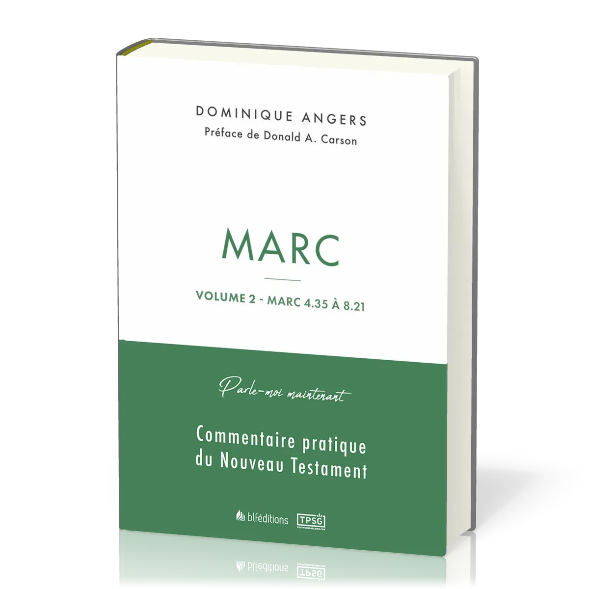 Marc - Vol.2 - Marc 4.35 à 8.21 - Parle-moi maintenant, commentaire pratique du Nouveau Testament