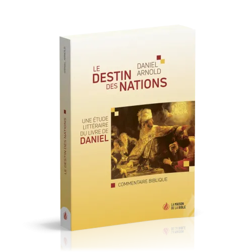 Destin des nations (Le) - Une étude littéraire du livre de Daniel