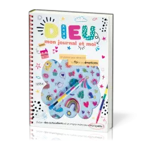 Dieu, mon journal et moi - Un journal pour découvrir ta foi et tes émotions