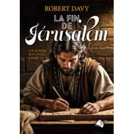 Fin de Jérusalem (La) - Un scribe raconte l'exil