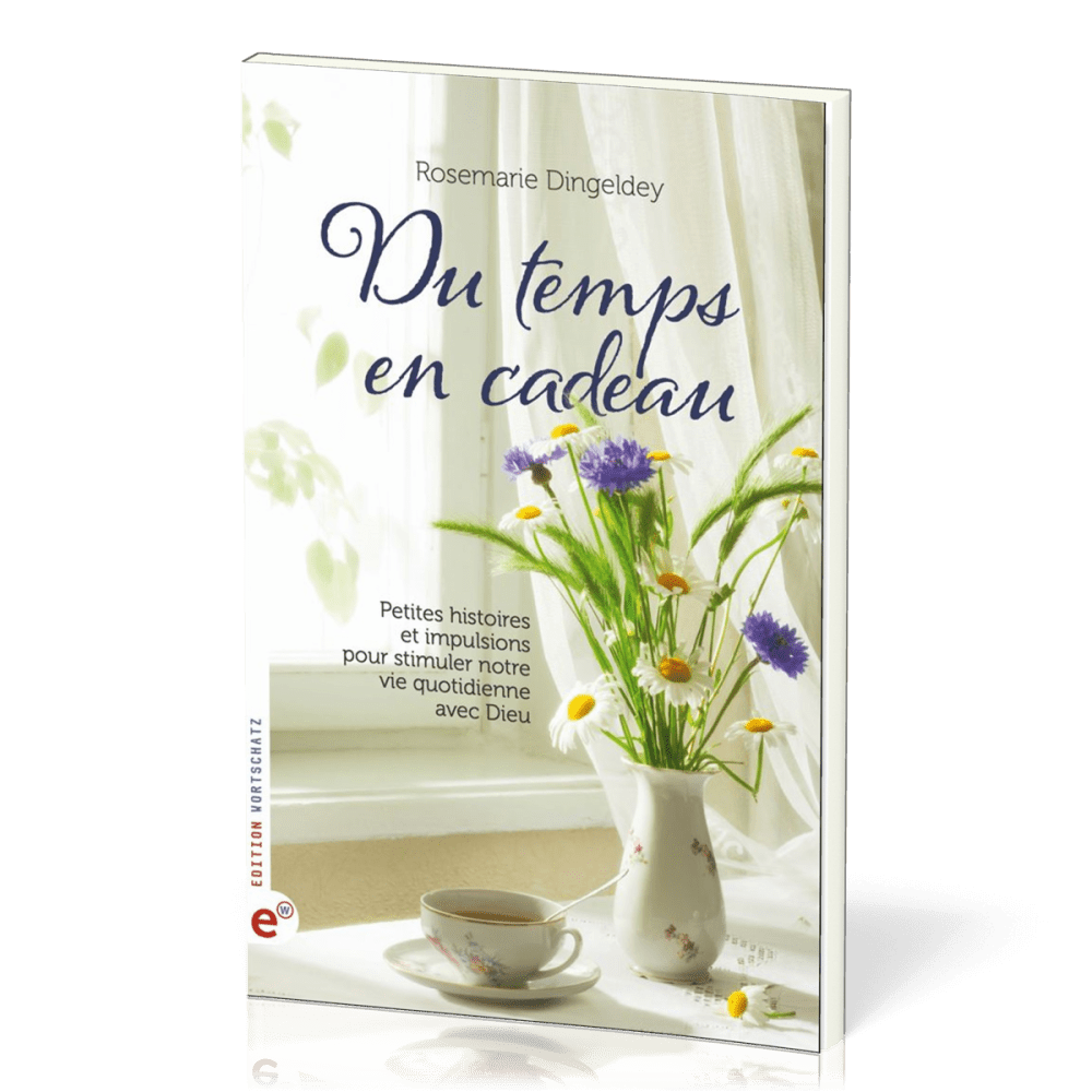 Du temps en cadeau - Petites histoires et impulsions pour stimuler notre vie quotidienne