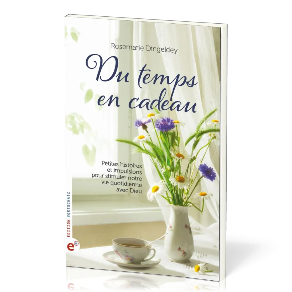 Du temps en cadeau - Petites histoires et impulsions pour stimuler notre vie quotidienne