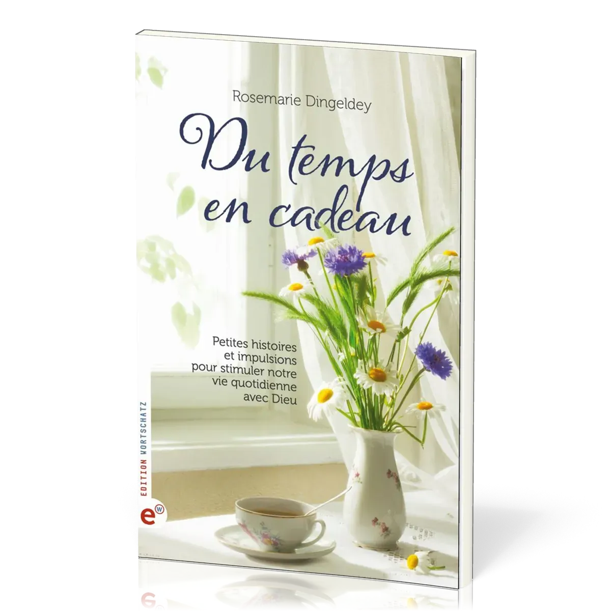Du temps en cadeau - Petites histoires et impulsions pour stimuler notre vie quotidienne
