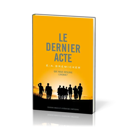 Dernier acte (Le) - Que nous réserve l'avenir