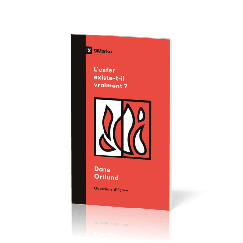 Enfer existe-t-il vraiment (L') ? Collection 9Marks Questions d'Eglise