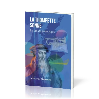 Trompette sonne (La) - La vie de John Knox