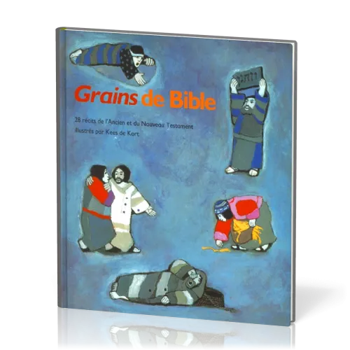 Grains de Bible - 28 récits de l'Ancien et du Nouveau Testament