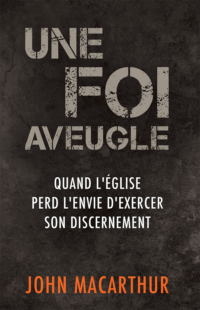 Une foi aveugle - Quand l'église perd l'envie d'exercer son discernement