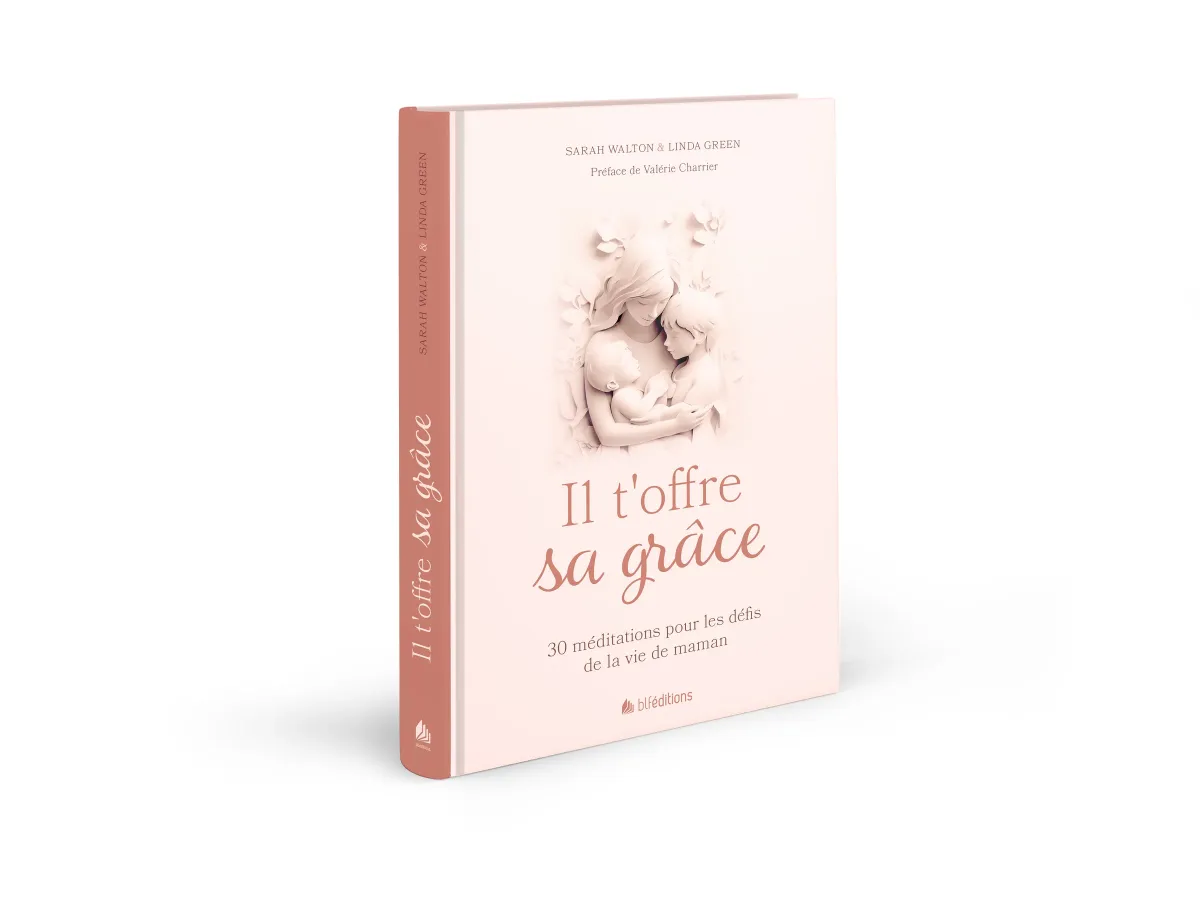 Il t'offre sa grâce - 30 méditations pour les défis de la vie de maman