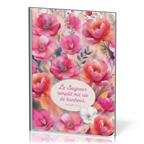 Carnet floral A5 "Le Seigneur remplit ma vie de bonheur"