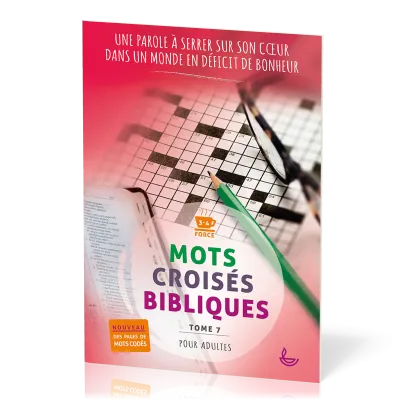 Mots croisés bibliques - Tome 7 - Une parole à serrer sur son coeur, dans un monde en déficit de bon