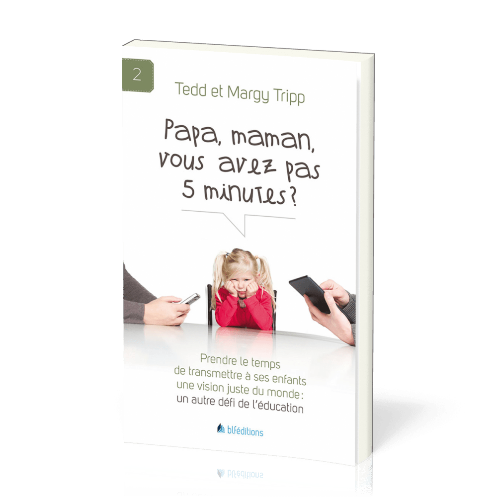 PAPA, MAMAN, VOUS AVEZ PAS 5 MINUTES ?