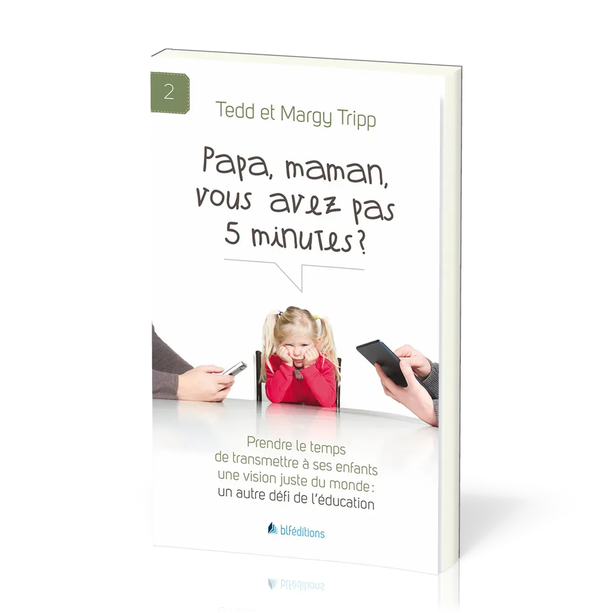 PAPA, MAMAN, VOUS AVEZ PAS 5 MINUTES ?