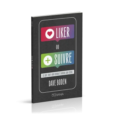 Liker ou suivre - Ce que tout ado devrait savoir sur Jésus