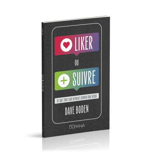 Liker ou suivre - Ce que tout ado devrait savoir sur Jésus