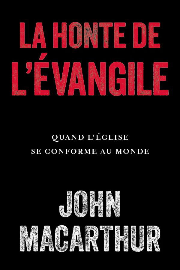 Honte de l'évangile (La) - Quand l'église se conforme au monde