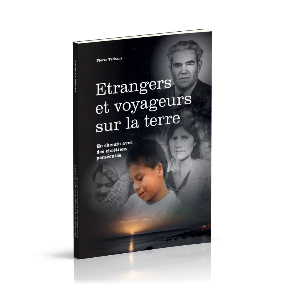 Etrangers et voyageurs sur la terre - En chemin avec des chrétiens persécutés
