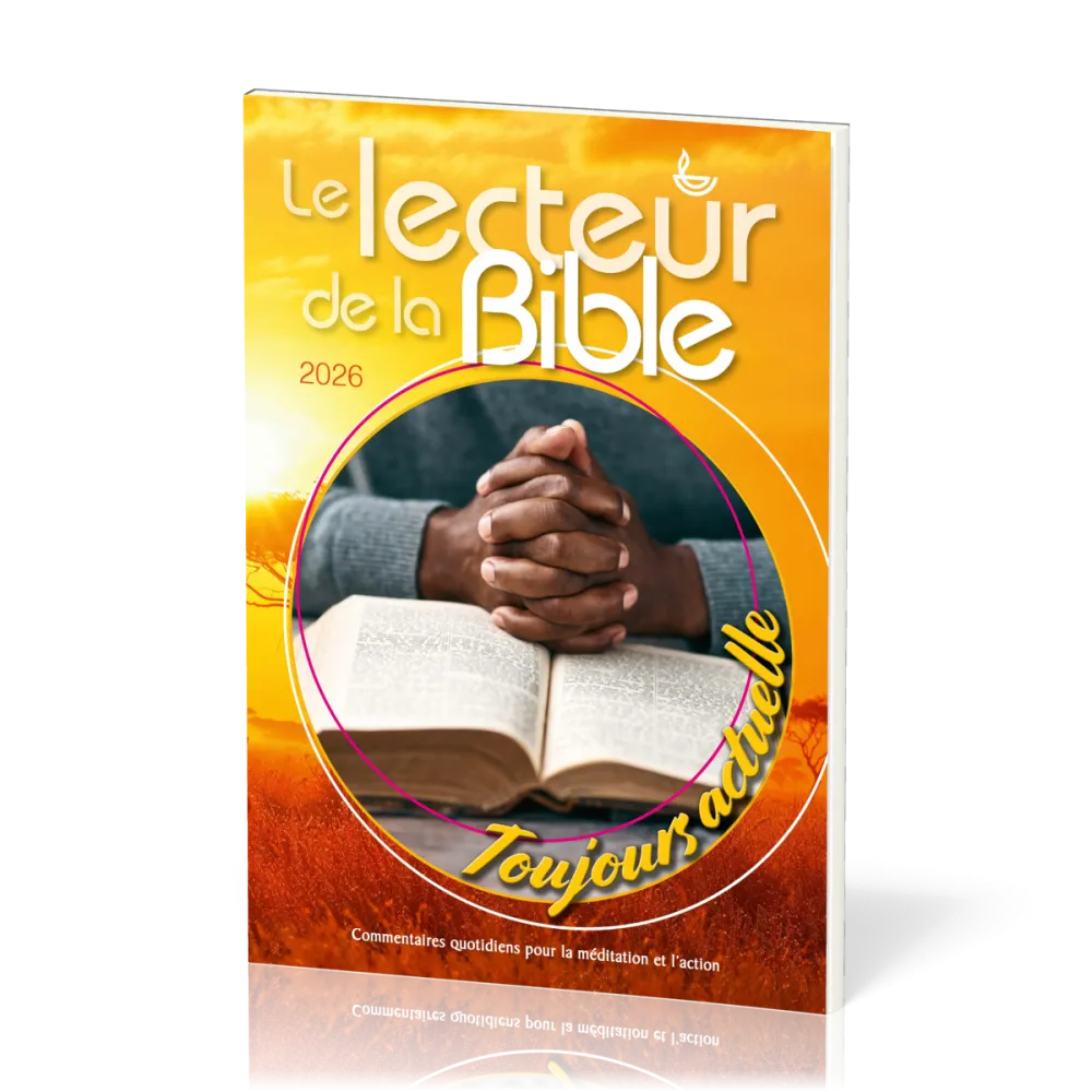 Lecteur de la Bible (Le) - Commentaires quotidiens pour la méditation et l'action