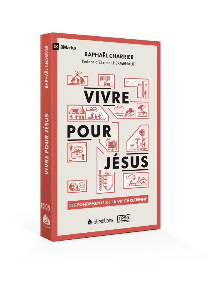 Vivre pour Jésus - Les fondements de la vie chrétienne