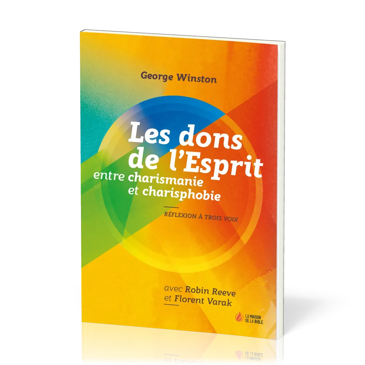 Dons de l'esprit, entre charismanie et charisphobie (Les) - Réflexion à trois voix