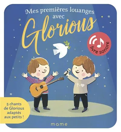 Mes premières louanges avec Glorious - 5 chants de glorious adaptés aux petits - Livre sonore