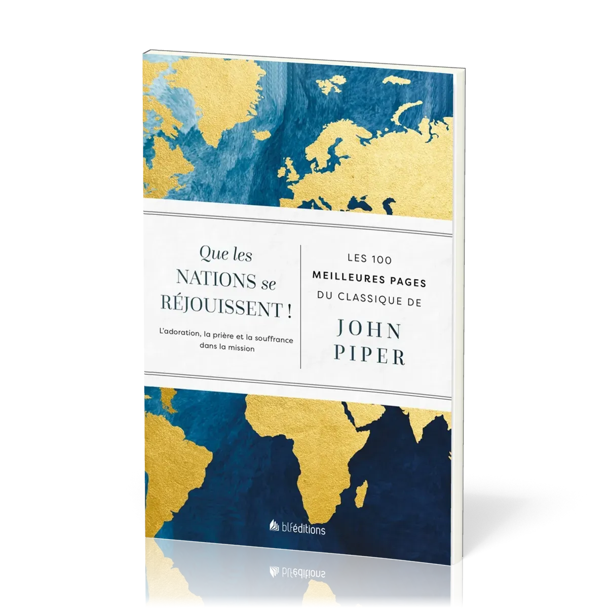 Que les nations se réjouissent ! - L'adoration, la prière et la souffrance dans la mission