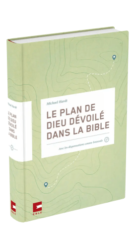 Plan de Dieu dévoilé dans la Bible (Le)