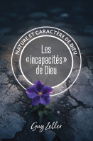 Incapacités de Dieu (Les) - Nature et caractère de Dieu