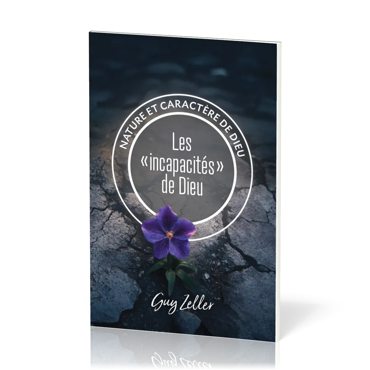 Incapacités de Dieu (Les) - Nature et caractère de Dieu