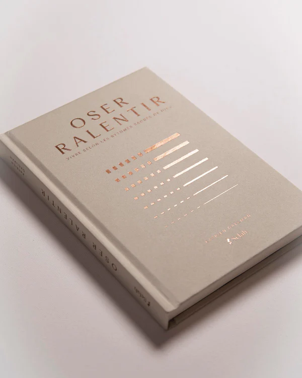 Oser ralentir - Vivre selon les rythmes sacrés de Dieu