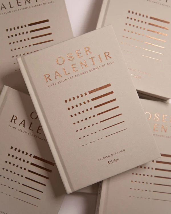 Oser ralentir - Vivre selon les rythmes sacrés de Dieu
