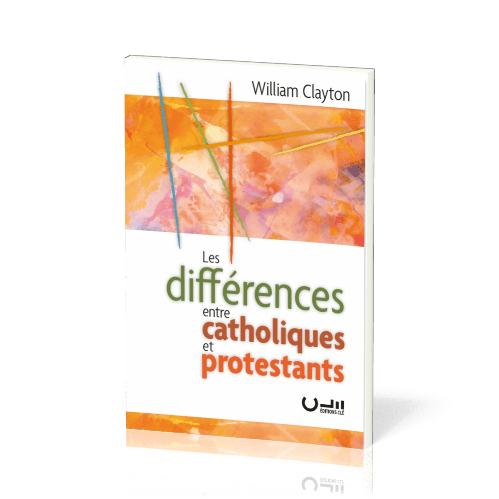 Différences entre catholiques et protestants (Les) - Ré-édition