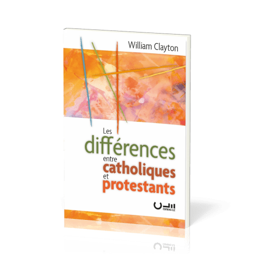 Différences entre catholiques et protestants (Les) - Ré-édition