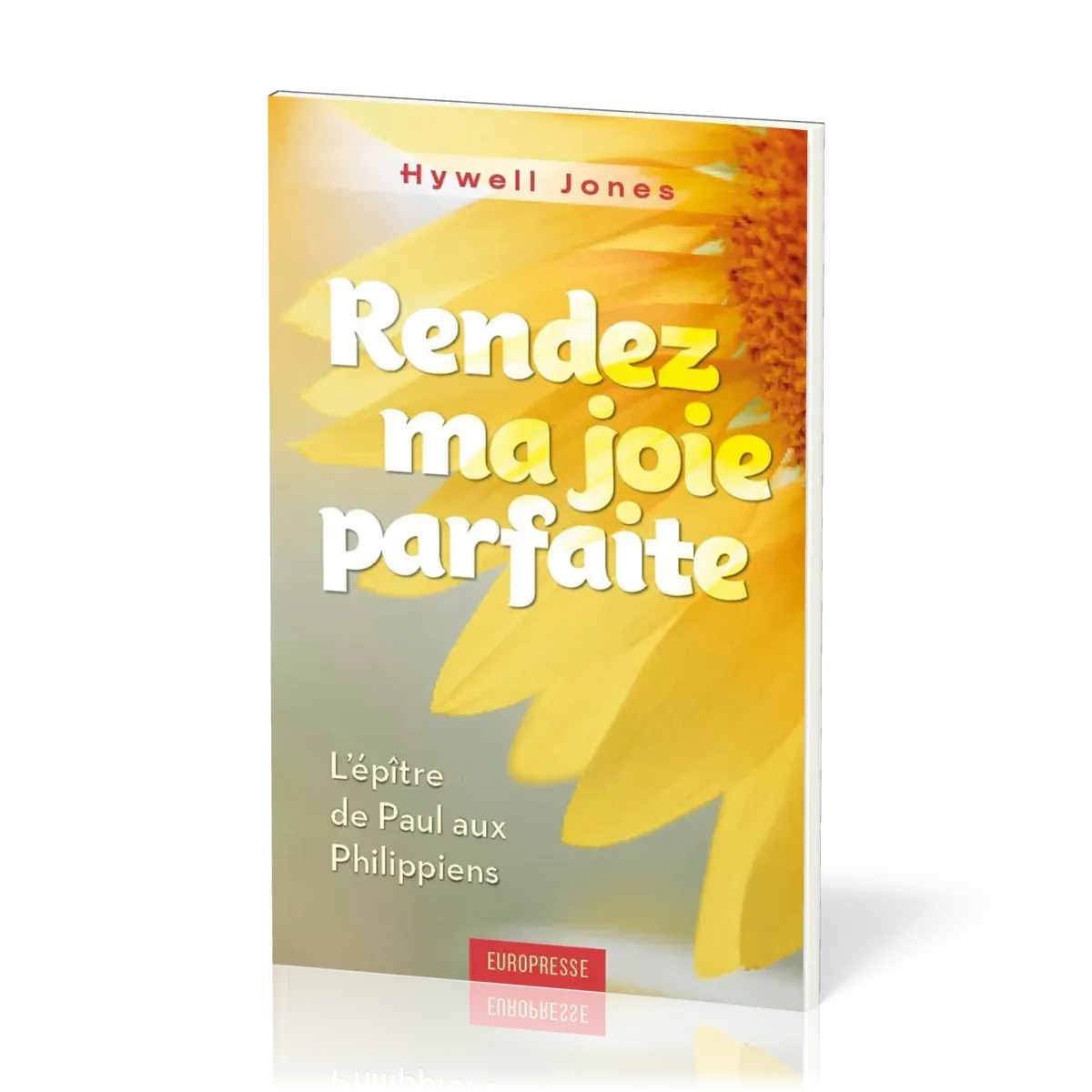 Rendez ma joie parfaite - L'épître de Paul aux Philippiens