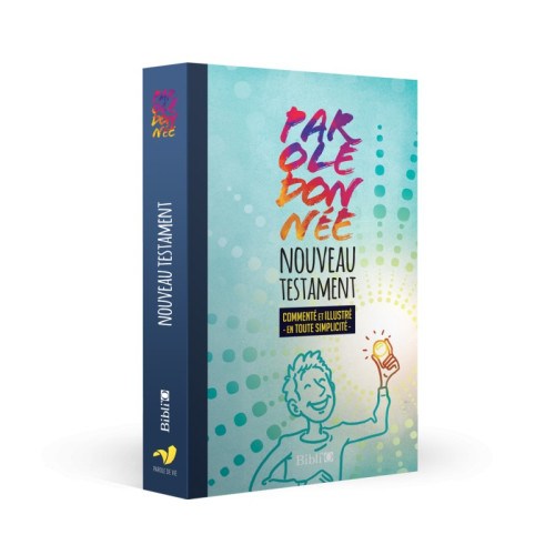 Parole donnée - Nouveau Testament Parole de Vie - Commenté et illustré en toute simplicité