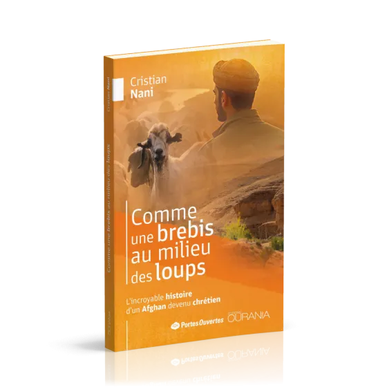 Comme une brebis au milieu des loups - L'incroyable histoire d'un afghan devenu chrétien
