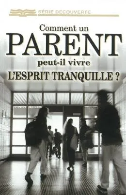 Comment un parent peut-il vivre l'esprit tranquille ?