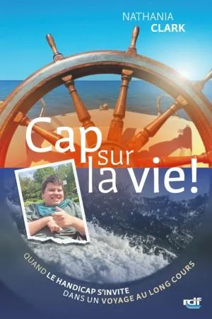 Cap sur la vie ! Quand le handicap s'invite dans un voyage au long cours