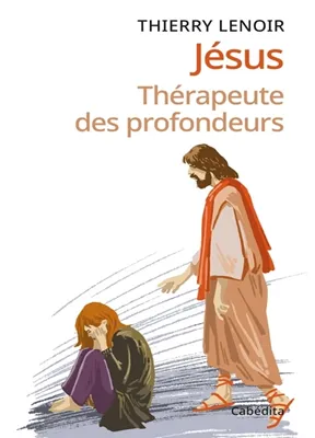 Jésus Thérapeute des profondeurs