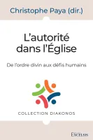 L'autorité dans l'église - De l'ordre divin aux défis humains