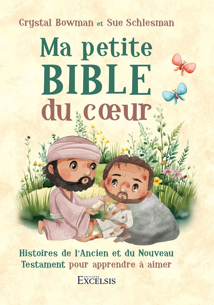 Ma petite Bible du coeur - Histoires de l'Ancien et du Nouveau Testament pour apprendre à aimer