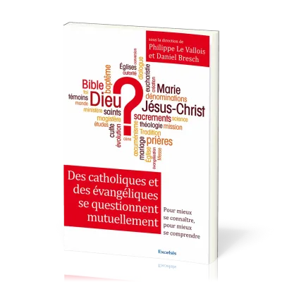 DES CATHOLIQUES ET DES EVANGELIQUES SE QUESTIONNENT MUTUELLEMENT