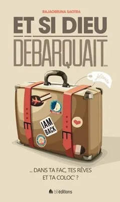 ET SI DIEU DEBARQUAIT DANS TA FAC, TES REVES ET TA COLOC ?