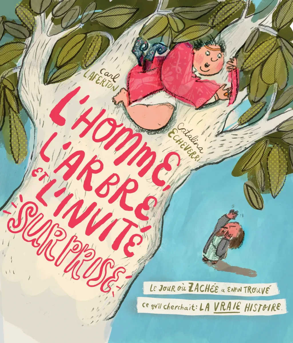 Homme, l'arbre et l'invité surprise (L')- Le jour où Zachée a enfin trouvé ce qu'il cheerchait