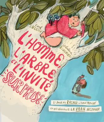 Homme, l'arbre et l'invité surprise (L')- Le jour où Zachée a enfin trouvé ce qu'il cheerchait