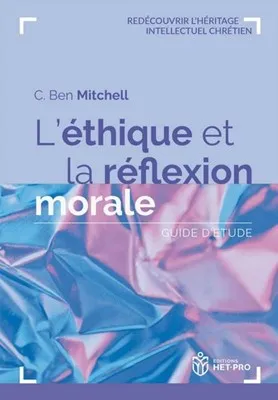 Ethique et la réflexion morale (L') - Guide d'étude