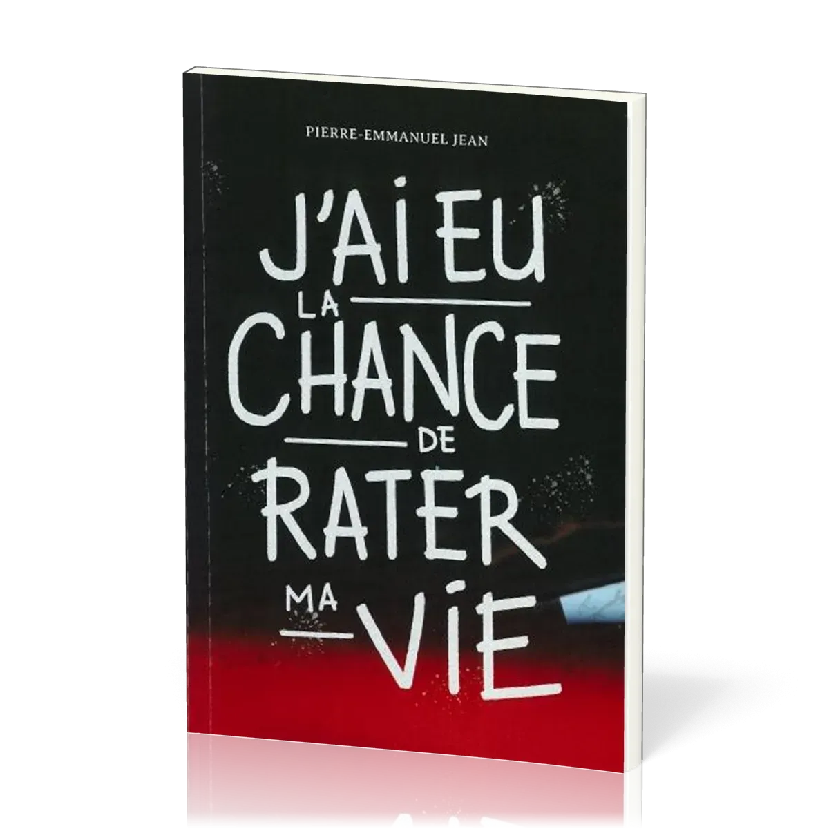 J'ai eu la chance de rater ma vie