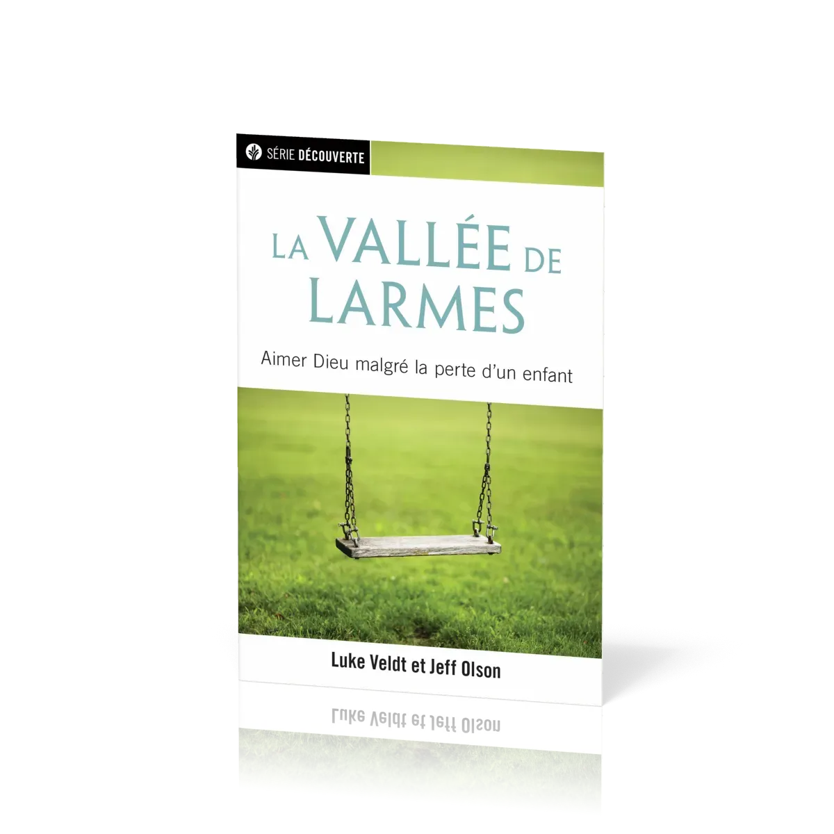 Vallée de larmes (La) - Aimer Dieu malgré la perte d'un enfant