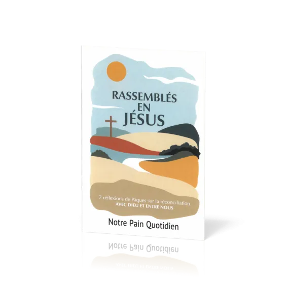 Rassemblés en Jésus - 7 réflexions de Pâques sur la réconciliation
