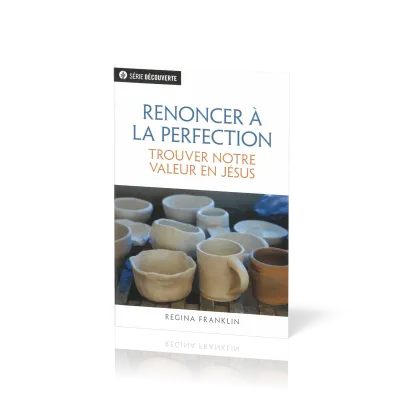 Renoncer à la perfection - Trouver notre valeur en Jésus